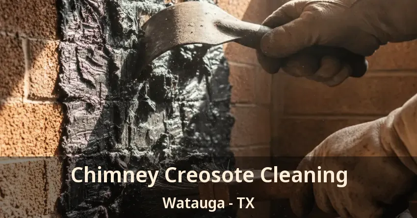 Chimney Creosote Cleaning Watauga - TX