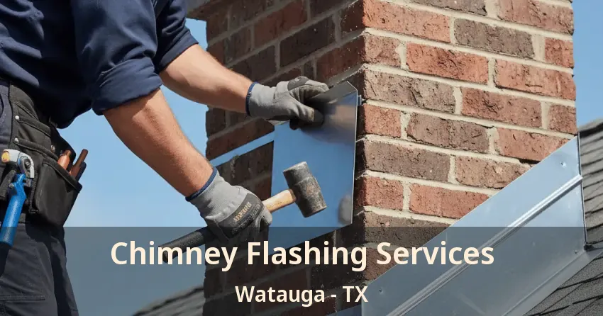 Chimney Flashing Services Watauga - TX Chimney Flashing Services Watauga - TX