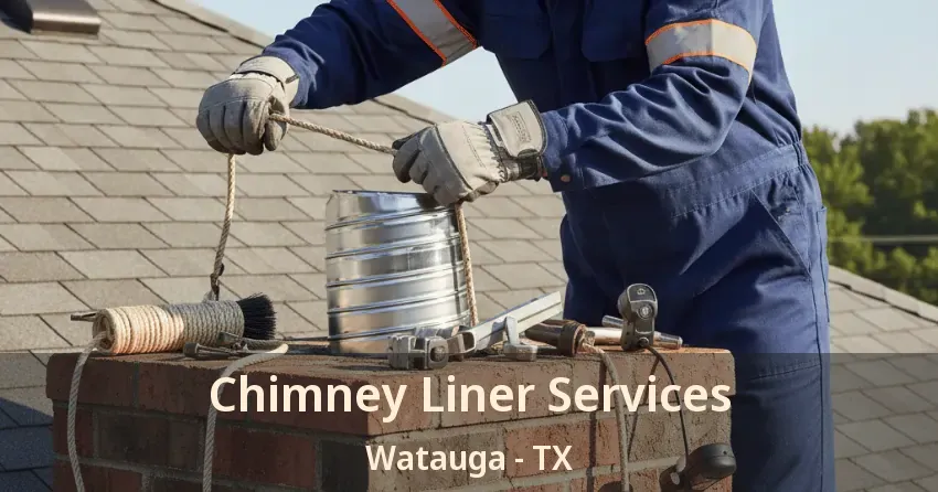 Chimney Liner Services Watauga - TX