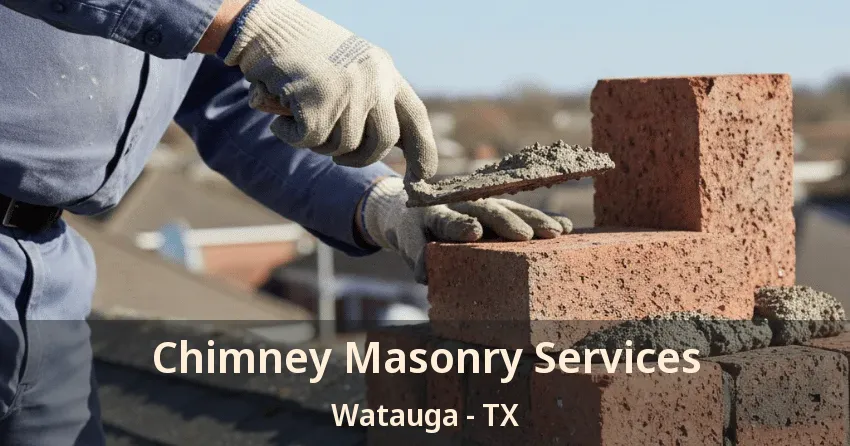 Chimney Masonry Services Watauga - TX