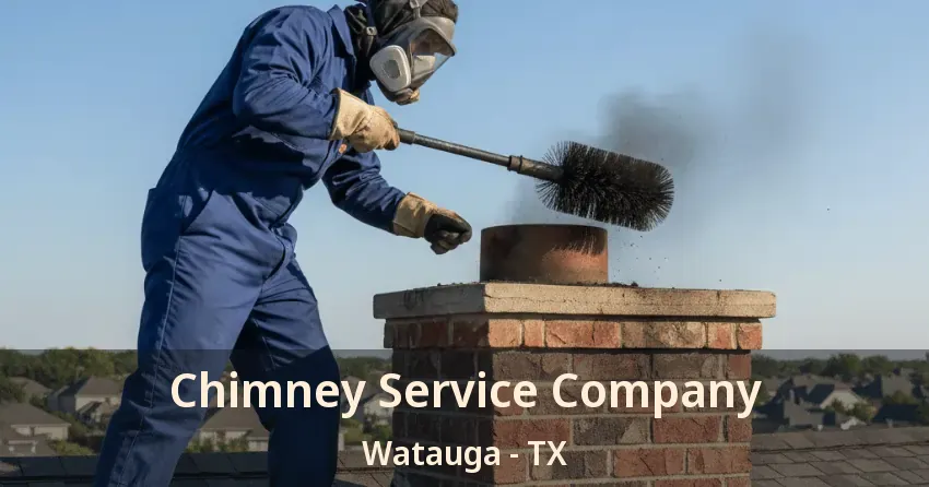 Chimney Service Company Watauga - TX