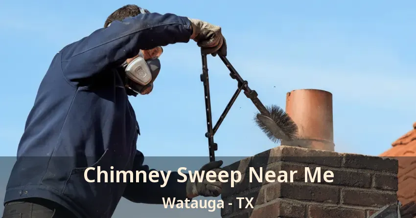 Chimney Sweep Near Me Watauga - TX