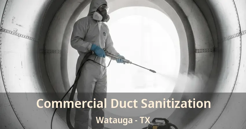 Commercial Duct Sanitization Watauga - TX Commercial Duct Sanitization Watauga - TX