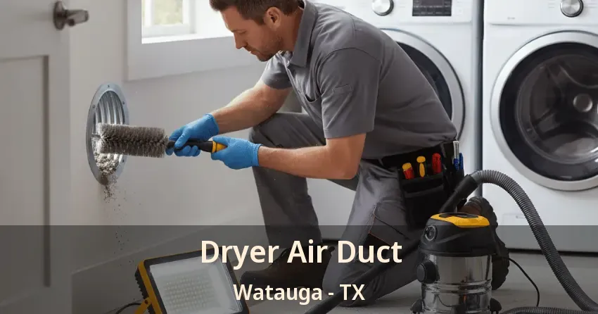 Dryer Air Duct Watauga - TX Dryer Air Duct Watauga - TX