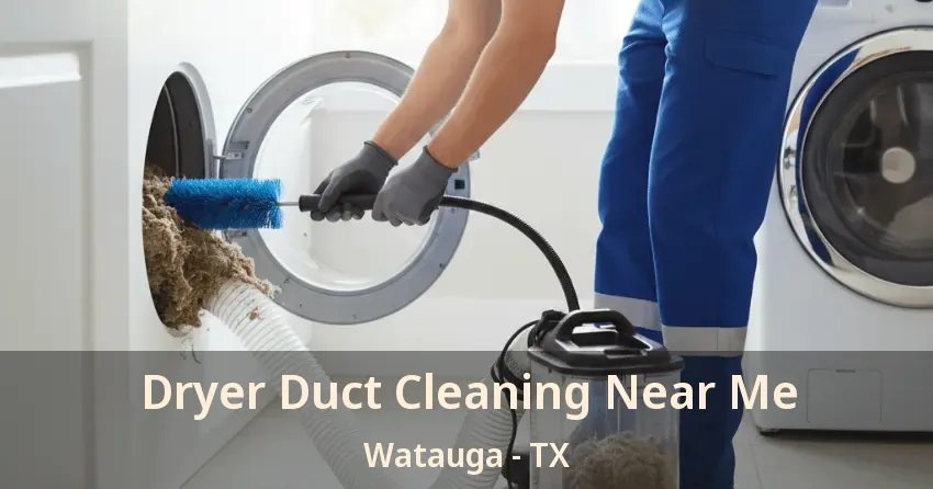 Dryer Duct Cleaning Near Me Watauga - TX