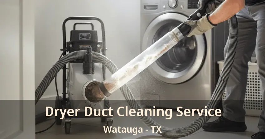 Dryer Duct Cleaning Service Watauga - TX