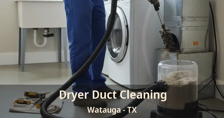 Dryer Duct Cleaning Watauga - TX
