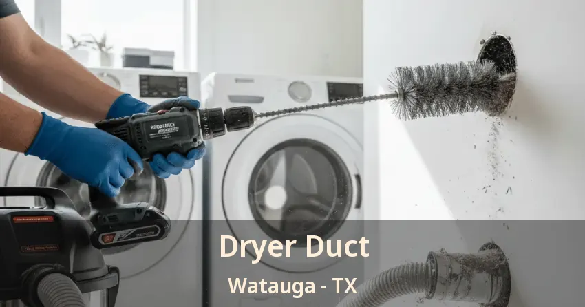 Dryer Duct Watauga - TX