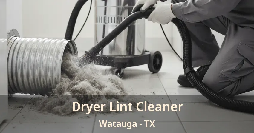 Dryer Lint Cleaner Watauga - TX