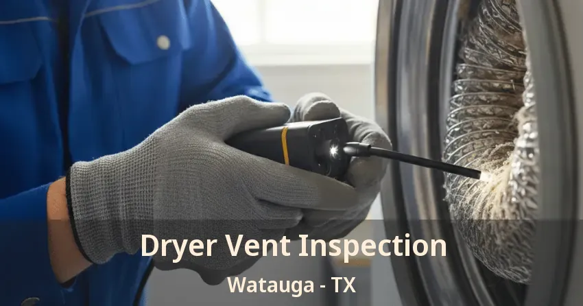 Dryer Vent Inspection Watauga - TX