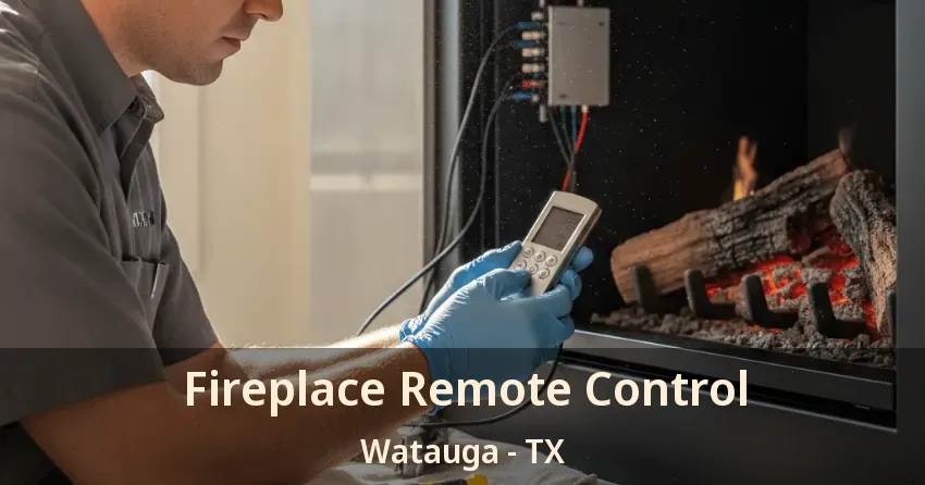Fireplace Remote Control Watauga - TX