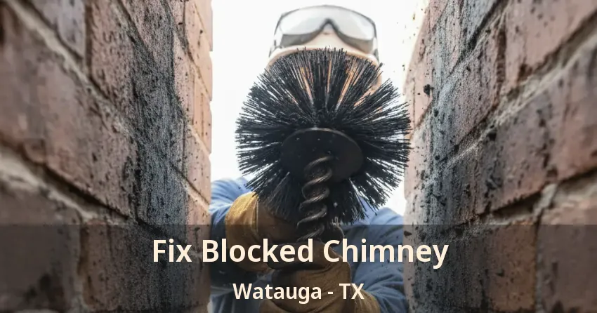 Fix Blocked Chimney Watauga - TX