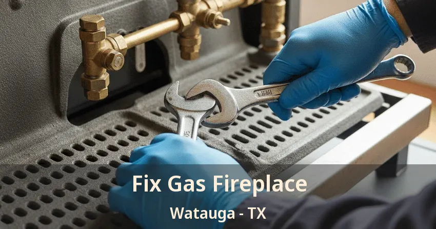 Fix Gas Fireplace Watauga - TX Fix Gas Fireplace Watauga - TX