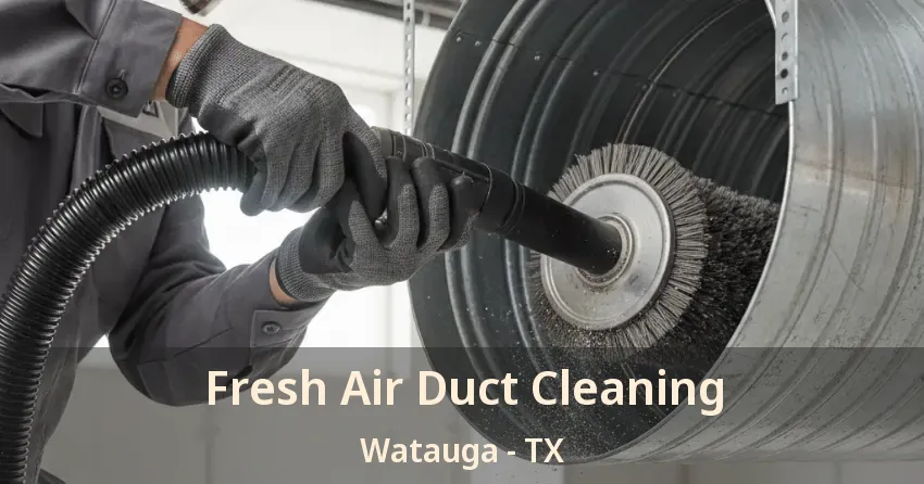Fresh Air Duct Cleaning Watauga - TX