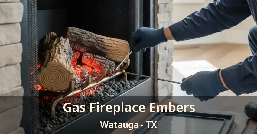 Gas Fireplace Embers Watauga - TX