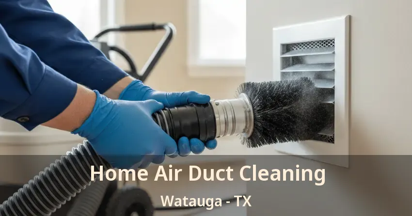 Home Air Duct Cleaning Watauga - TX