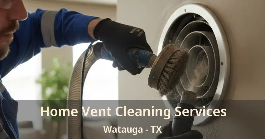 Home Vent Cleaning Services Watauga - TX Home Vent Cleaning Services Watauga - TX