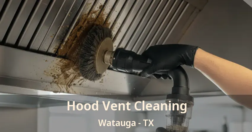 Hood Vent Cleaning Watauga - TX