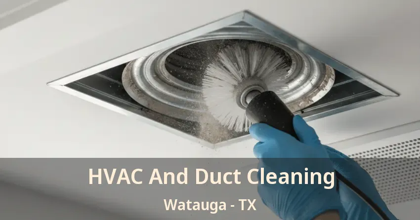 HVAC And Duct Cleaning Watauga - TX HVAC And Duct Cleaning Watauga - TX
