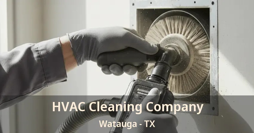 HVAC Cleaning Company Watauga - TX