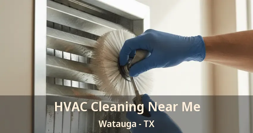 HVAC Cleaning Near Me Watauga - TX