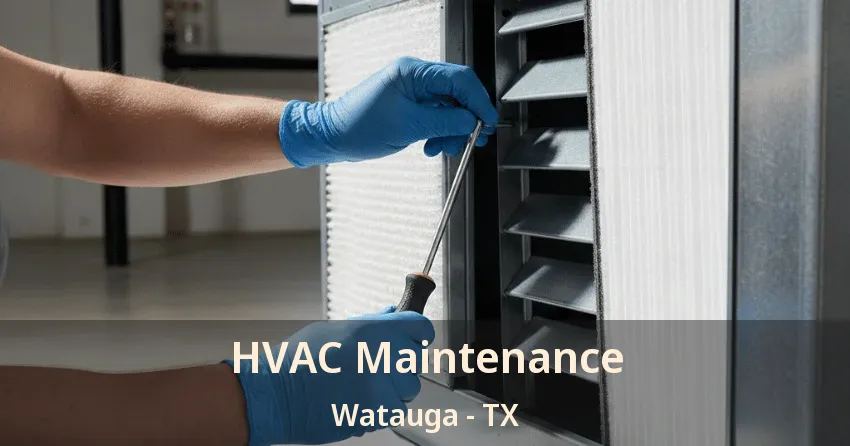 HVAC Maintenance Watauga - TX