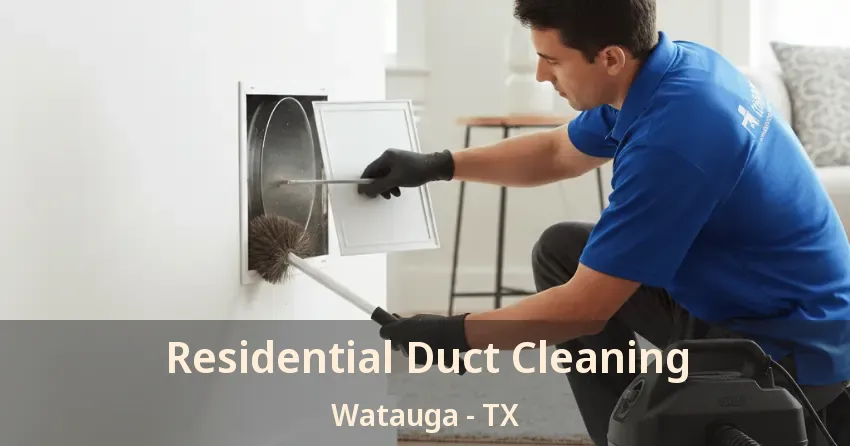 Residential Duct Cleaning Watauga - TX